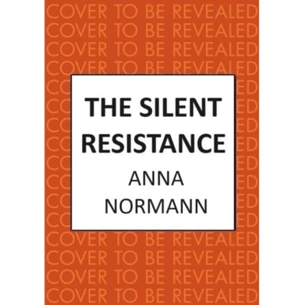 The Silent Resistance - Anna Normann