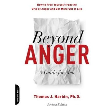 Beyond Anger: A Guide For Men (Revised) - Thomas Harbin