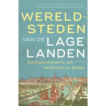 Wereldsteden Van De Lage Landen - Diverse auteurs