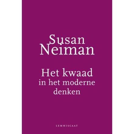 Het Kwaad In Het Moderne Denken - Susan Neiman