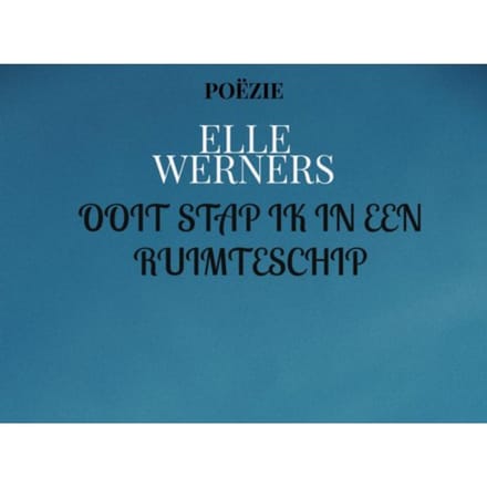 Ooit Stap Ik In Een Ruimteschip - Elle Werners