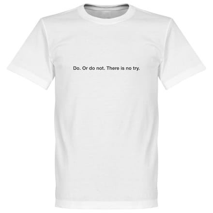 Do or Do Not, There is no Try T-Shirt - Wit - S