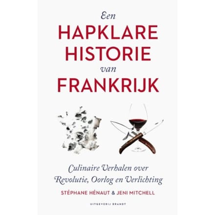 Een Hapklare Historie Van Frankrijk - Stéphane Hénaut