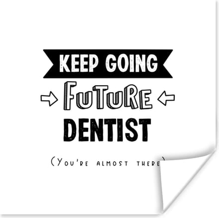 Poster Tandarts - Dokter - Quotes - Studeren - 75x75 cm