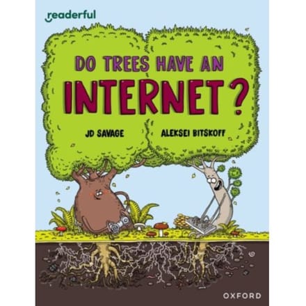 Readerful Independent Library: Oxford Reading Level 14: Do Trees Have An Internet? - Readerful - Savage, JD