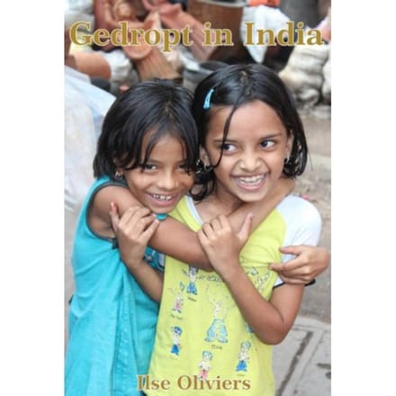 Gedropt In India - Ilse Oliviers