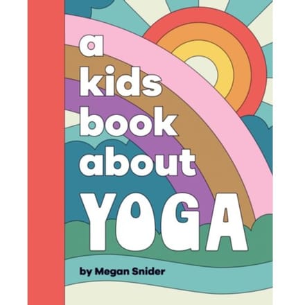 A Kids Book About Yoga - A Kids Book - Megan Emily Snider