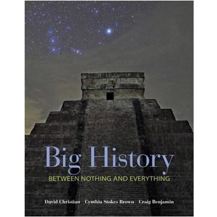 Big History: Between Nothing And Everything - David Christian