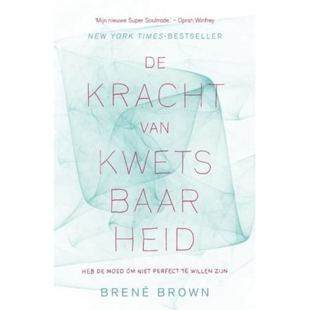 De Kracht Van Kwetsbaarheid - Brené Brown