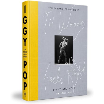 Iggy Pop: 'Til Wrong Feels Right: Lyrics - Iggy Pop