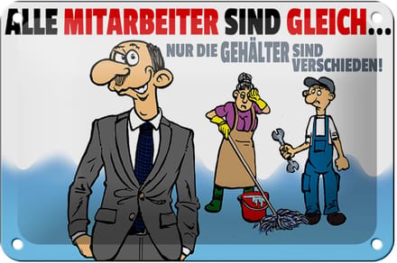 Blechschild Spruch 18x12cm alle Mitarbeiter gleich Gehälter