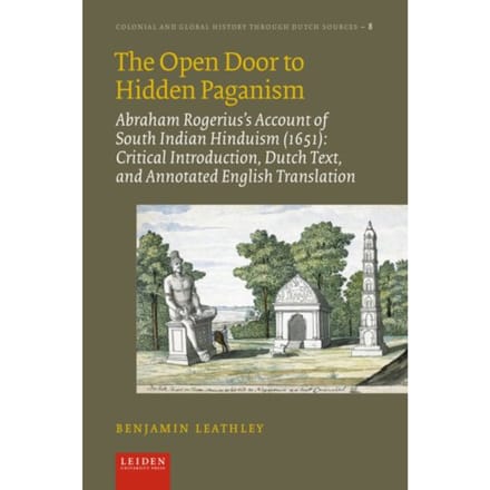 The Open Door To Hidden Paganism - Colonial And Global History Through Dutch Sources - Benjamin Leathley