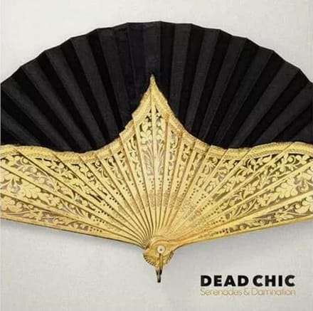 Dead Chic - Serenades & Damnation (LP)