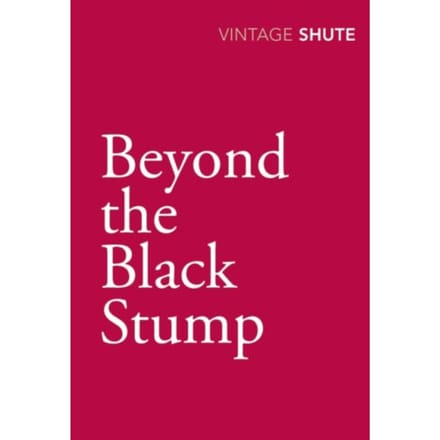 Beyond The Black Stump - Nevil Shute