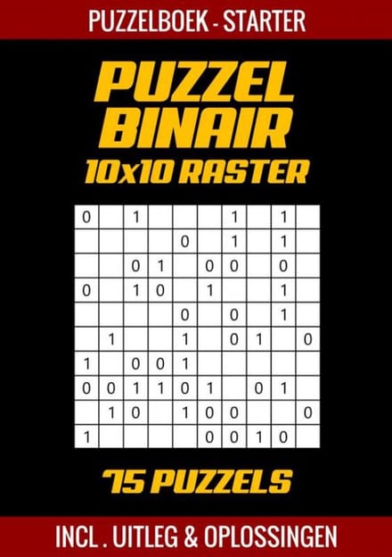 Puzzel Binair - Puzzelboek voor Starters - 75 Puzzels Incl. Uitleg en Oplossingen - 10x10 Raster
