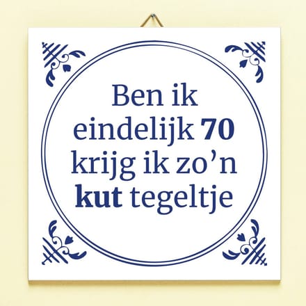 Tegeltje Ben ik eindelijk jarig - 70 jaar van Ditverzinjeniet