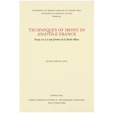 Techniques Of Irony In Anatole France - Levy, Diane Wolfe