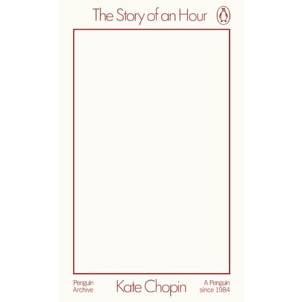 The Story Of An Hour - Penguin Archive - Kate Chopin