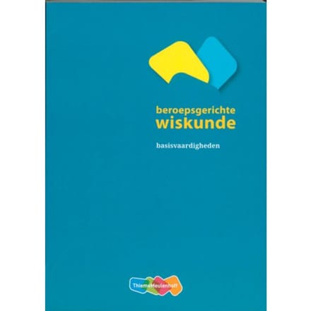 Beroepsgerichte Wiskunde / Basisvaardigheden - Frits Spijkers