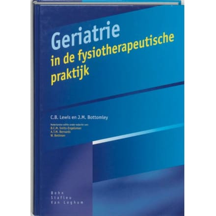 Geriatrie In De Fysiotherapeutische Praktijk - C.B. Lewis