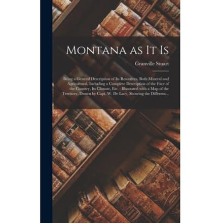 Montana As It Is [microform] - Granville 1834-1918 Stuart
