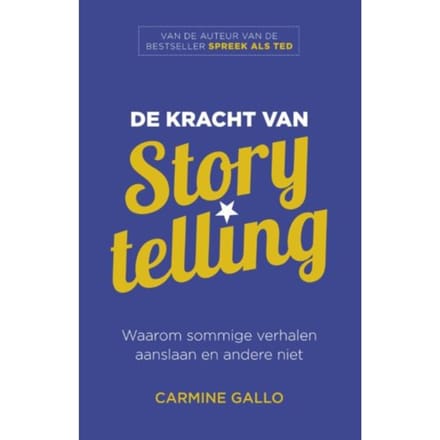 De Kracht Van Storytelling - Carmine Gallo