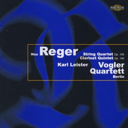 Karl Leister, Vogler Quartett Berlin - Reger: String Quartet Op.109 | Clarinet Quintet Op.146 (CD)
