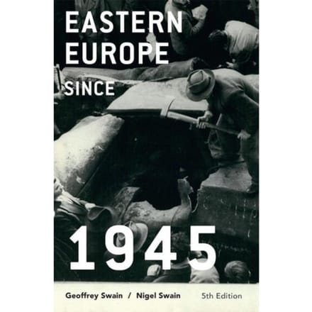 Eastern Europe Since 1945 - Geoffrey Swain