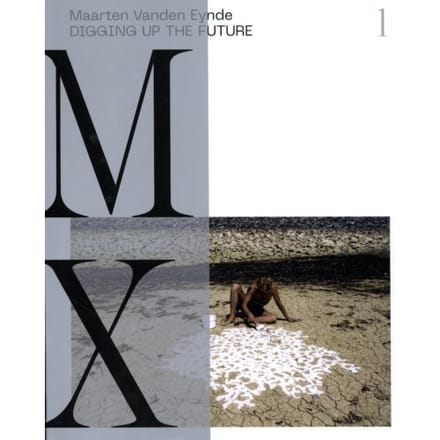 Digging Up The Future - Maarten Vanden Eynde