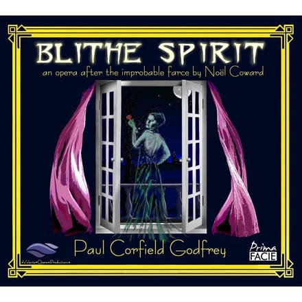 Blithe Spirit: An Opera After the Improbable Farce By Noël Coward