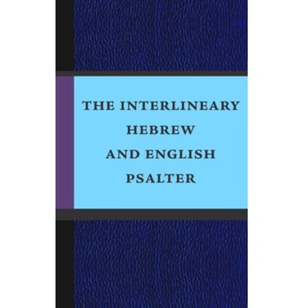 The Interlineary Hebrew And English Psalter