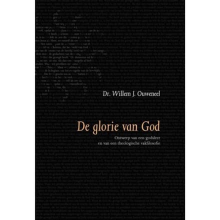 De Glorie Van God - Evangelisch-Dogmatische Reeks - Willem J. Ouweneel