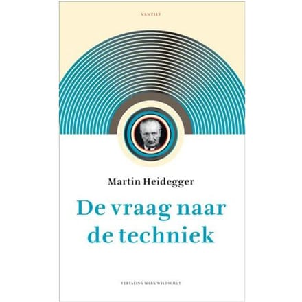 De Vraag Naar De Techniek - Martin Heidegger