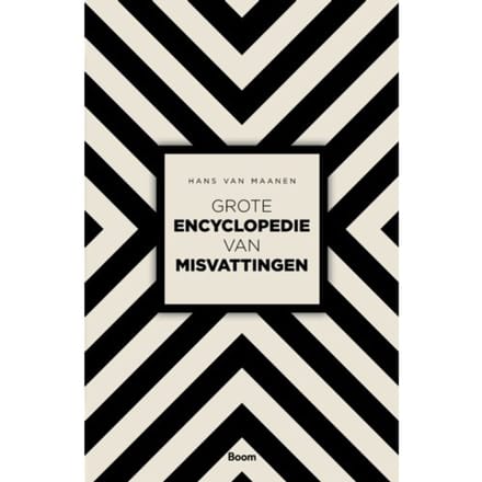 Grote Encyclopedie Van Misvattingen - Hans van Maanen