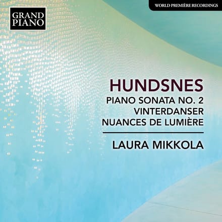 Laura Mikkola - Hundsnes: Piano Sonata No. 2 | Winter Dances | Nuances de Lumière (CD)