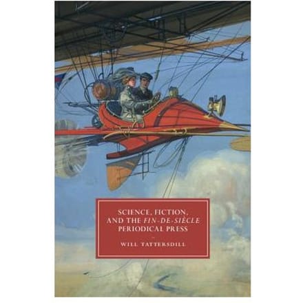 Science, Fiction, And The Fin-De-Siecle Periodical Press - Will (University of Birmingham)