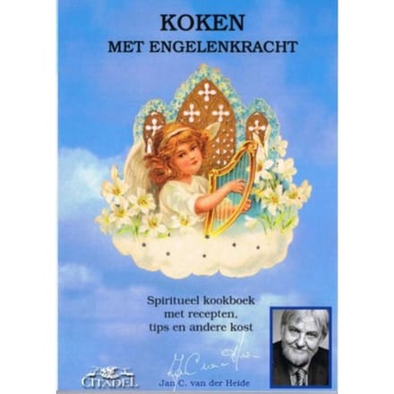 Koken Met Engelenkracht - Jan C. van der Heide