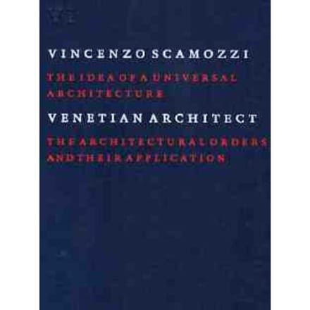 The Idea Of A Universal Architecture / Vi - V. Scamozzi