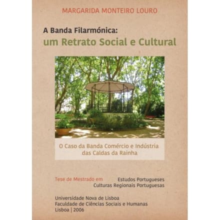 A Banda Filarmónica: Um Retrato Social E Cultural - Margarida M Monteiro Louro