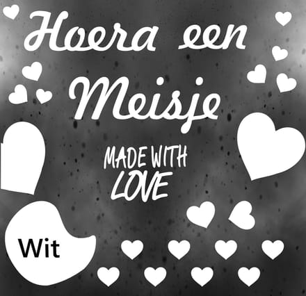 Geboorte sticker Hoera een meisje Made withe Love, Wit.
