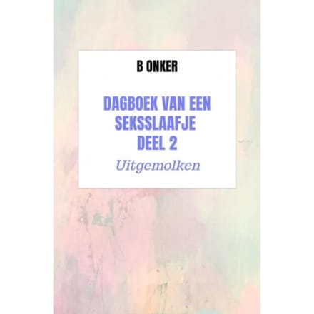 Dagboek Van Een Seksslaafje Deel 2 - B Onker