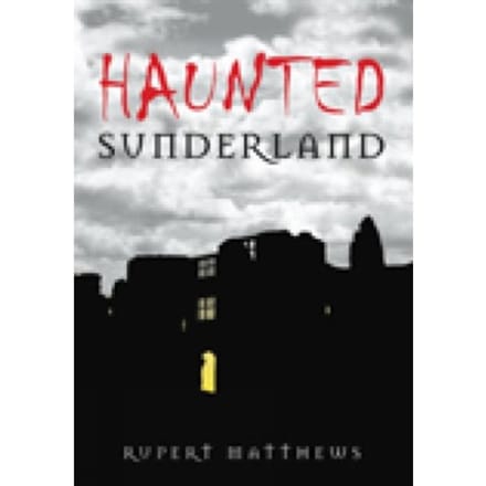 Haunted Sunderland - Rupert Matthews