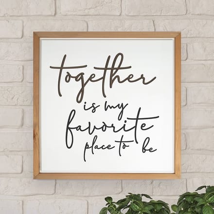 Together is my favorite place to be