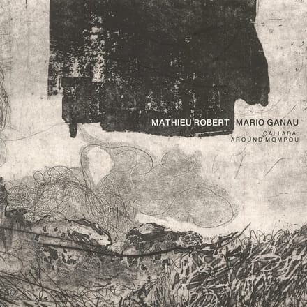 Mario Ganau, Mathieu Robert - Callada: Around Mompou (CD)