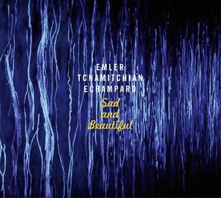 Andy Emler, Claude Tchamitchian, Eric Echampard - Sad And Beautiful (CD)