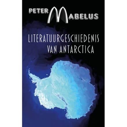 Literatuurgeschiedenis Van Antarctica - Peter Mabelus