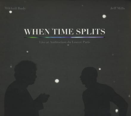 Mikhaïl Rudy & Jeff Mills - When Time Splits (CD)