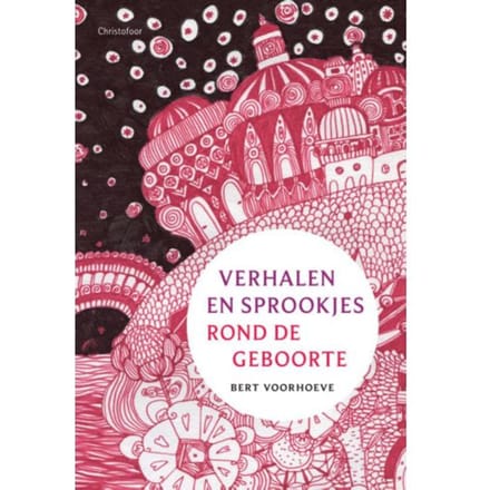 Verhalen En Sprookjes Rond De Geboorte - B. Voorhoeve