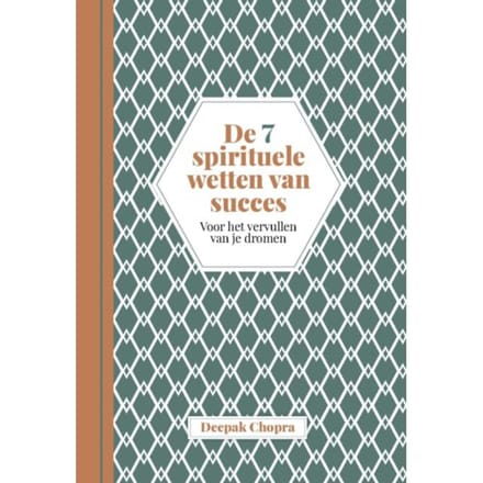 De 7 Spirituele Wetten Van Succes - Deepak Chopra