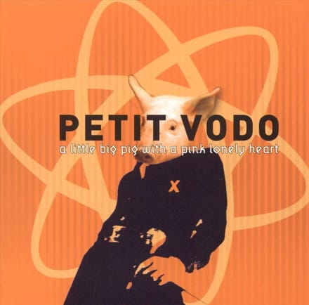 Petit Vodo - Little Big Pig With A Pink Lonely Heart (CD)